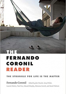 The Fernando Coronil Reader: The Struggle for Life Is the Matter